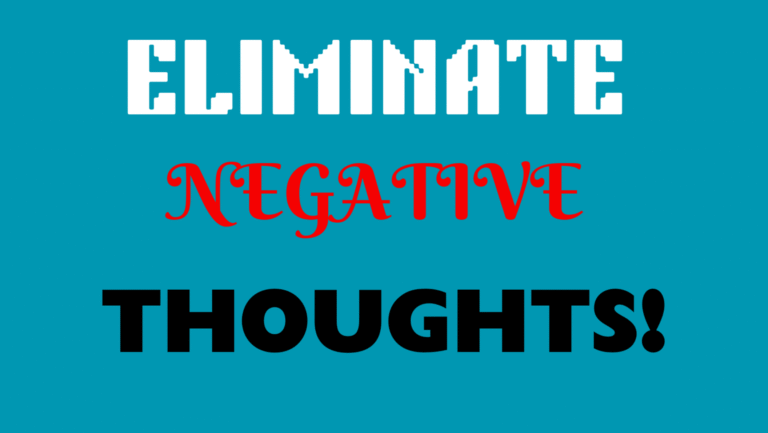 ELIMINATE NEGATIVE THOUGHTS!